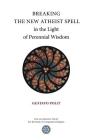 Breaking the New Atheist Spell in the Light of Perennial Wisdom Cover Image