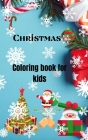 Christmas Coloring Book for kids: For kids ages 2-5Amazing Christmas Coloring Books with Fun Easy and Relaxing Pages for Boys Girls5.0X8.0 Small bookF Cover Image