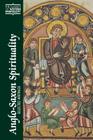 Anglo-Saxon Spirituality: Selected Writings (Classics of Western Spirituality #100) By Robert Boenig (Translator) Cover Image