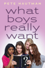 What Boys Really Want By Pete Hautman Cover Image