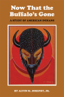 Now That the Buffalo's Gone: A Study of Today's American Indians By Alvin M. Josephy Cover Image