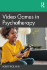 Video Games in Psychotherapy By Robert Rice Cover Image