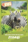 Unbelievable Pictures and Facts About Zebras By Olivia Greenwood Cover Image