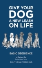 Give Your Dog a New Leash on Life: Basic Obedience SouthPaw Training By Barbara Day Cover Image