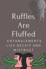 Ruffles Are Fluffed: Entanglements, Lies, Deceit And Mistrust: Love Affair By Euna Manery Cover Image