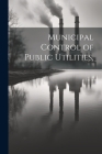Municipal Control of Public Utilities, Cover Image