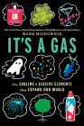 It's A Gas: The Sublime and Elusive Elements That Expand Our World By Mark Miodownik Cover Image