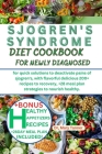 Sjogren's Syndrome Diet Cookbook for Newly Diagnosed: for quick solutions to deactivate pains of sjogren's, with flavorful delicious 200+recipes to re Cover Image