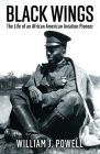 Black Wings: The Life of an African American Aviation Pioneer Cover Image