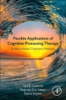 Flexible Applications of Cognitive Processing Therapy: Evidence-Based Treatment Methods By Tara E. Galovski, Reginald D. V. Nixon, Debra Kaysen Cover Image
