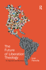 The Future of Liberation Theology: An Argument and Manifesto Cover Image