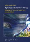 Digital (R)Evolution in Radiology: Bridging the Future of Health Care By Walter Hruby (Editor) Cover Image