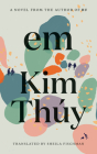 Em: A Novel By Kim Thuy, Sheila Fischman (Translated by) Cover Image