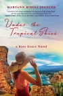 Under the Tropical Skies: a Kate Grace novel By Maryann Ridini Spencer Cover Image