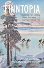 Finntopia: What We Can Learn from the World's Happiest Country By Danny Dorling, Annika Koljonen Cover Image