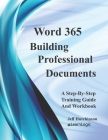 Word 365 - Building Professional Documents: Supports Word 2016 and 2019 By Jeff Hutchinson Cover Image