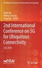 2nd International Conference on 5g for Ubiquitous Connectivity: 5gu 2018 (Eai/Springer Innovations in Communication and Computing) By Baoliu Ye (Editor), Weihua Zhuang (Editor), Song Guo (Editor) Cover Image