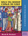 When the Bishop Comes to Visit: An Activity Book for All Ages By Brook H. Packard, Barbara Desrosiers (Illustrator) Cover Image