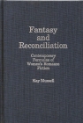 Fantasy and Reconciliation: Contemporary Formulas of Women's Romance Fiction (Contributions in Women's Studies #46) By Kay Mussell Cover Image