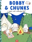 Bobby and chunks: A Coloring Book Full of Super Cute Good and Original Coloring Pages for Teens & Adults Part 2 Cover Image