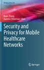 Security and Privacy for Mobile Healthcare Networks (Wireless Networks) Cover Image