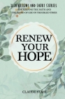 Renew Your Hope: 31 Devotions and Short Stories for Keeping the Faith and the Word of God in Troubled Times Cover Image