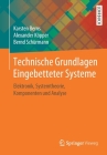 Technische Grundlagen Eingebetteter Systeme: Elektronik, Systemtheorie, Komponenten Und Analyse By Karsten Berns, Alexander Köpper, Bernd Schürmann Cover Image