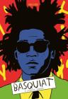 Basquiat: A Graphic Novel (biography of a great artist; graphic memoir) Cover Image