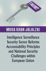 Intelligence Surveillance, Security Sector Reforms, Accountability Principles and National Security Challenges within European Union By Musa Jalalzai Cover Image