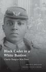 Black Cadet in a White Bastion: Charles Young at West Point By Brian G. Shellum, Vincent K. Brooks (Foreword by) Cover Image