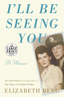 I'll Be Seeing You: A Memoir By Elizabeth Berg Cover Image