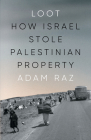 Loot: How Israel Stole Palestinian Property Cover Image