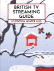 British TV Streaming Guide: US Edition, Winter 2020 By David Ford, Stefanie Hutson Cover Image