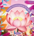 Flower Counting Book for Kids: An Adventure for Little Learners! Cover Image