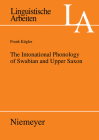 The Intonational Phonology of Swabian and Upper Saxon (Linguistische Arbeiten #515) Cover Image