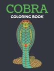Cobra Coloring Book: Reptiles Coloring Book Cobra Snakes - For Adults & Teens Coloring Book Large Print Cover Image