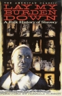 Lay My Burden Down: A Folk History of Slavery Cover Image