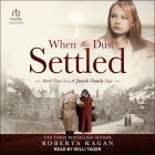When the Dust Settled: Book Three in a Jewish Family Saga Cover Image