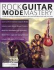 Rock Guitar Mode Mastery: A Guide to Learning and Applying the Modes to Rock and Shred Metal Guitar with Chris Zoupa Cover Image
