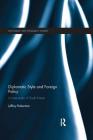 Diplomatic Style and Foreign Policy: A Case Study of South Korea (Routledge New Diplomacy Studies) By Jeffrey Robertson Cover Image