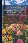 Rangliste Der Edelsten Rosen. Liste Des Rosiers Les Plus Recommandables: Select List of the Most Beautiful Roses By Friedrich Schneider Cover Image