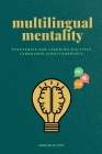 Multilingual Mentality: Strategies for Learning Multiple Languages Simultaneously By Harlan G. Otis Cover Image