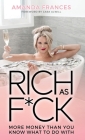 Rich As F*ck: More Money Than You Know What to Do With By Amanda Frances, Cara Alwill (Foreword by) Cover Image