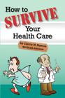 How to Survive Your Health Care By Pam McClung (Illustrator), Carrie M. Bowers Cover Image