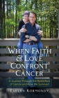 When Faith and Love Confront Cancer By Evelyn Kormondy Cover Image