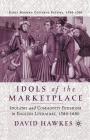 Idols of the Marketplace: Idolatry and Commodity Fetishism in English Literature, 1580-1680 Cover Image