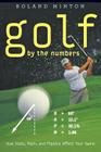 Golf by the Numbers: How Stats, Math, and Physics Affect Your Game By Roland Minton Cover Image