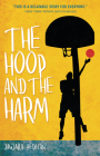 The Hoop and the Harm By Jawara Pedican Cover Image