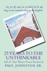 25 Years to the Unthinkable: All of Our Worst Fears Realized By Paul Johnston Sr Cover Image