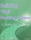 Building Your Nursing Career: A Guide for Students By Janice Waddell, Gail J. Donner, Mary M. Wheeler Cover Image